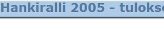 Hankiralli 2005 - tulokset